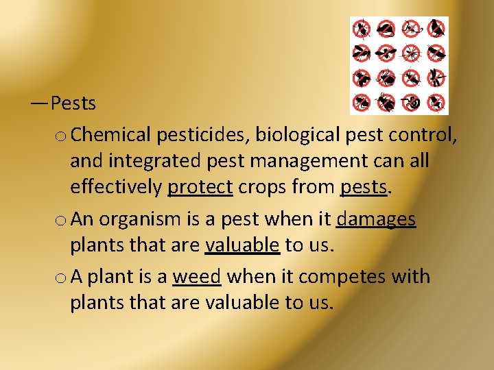 —Pests o Chemical pesticides, biological pest control, and integrated pest management can all effectively