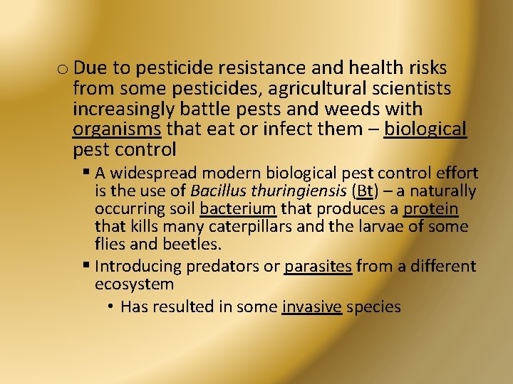 o Due to pesticide resistance and health risks from some pesticides, agricultural scientists increasingly