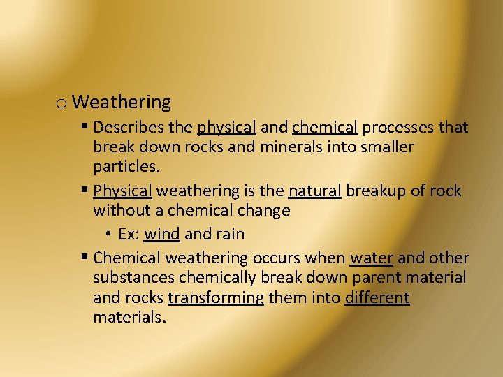 o Weathering § Describes the physical and chemical processes that break down rocks and