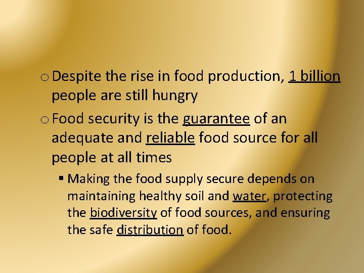 o Despite the rise in food production, 1 billion people are still hungry o