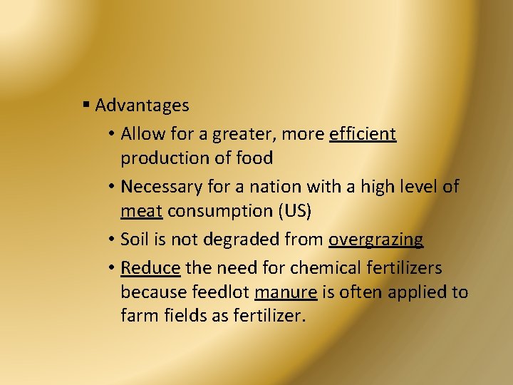 § Advantages • Allow for a greater, more efficient production of food • Necessary
