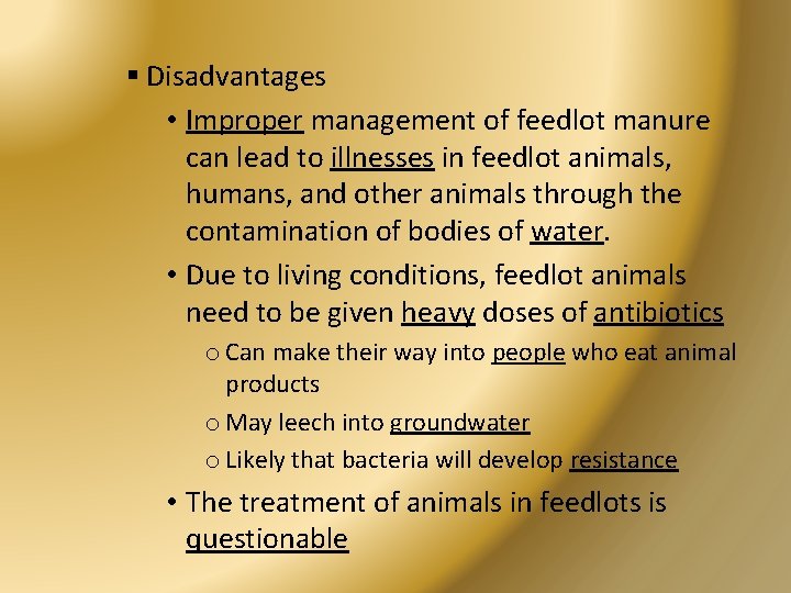 § Disadvantages • Improper management of feedlot manure can lead to illnesses in feedlot