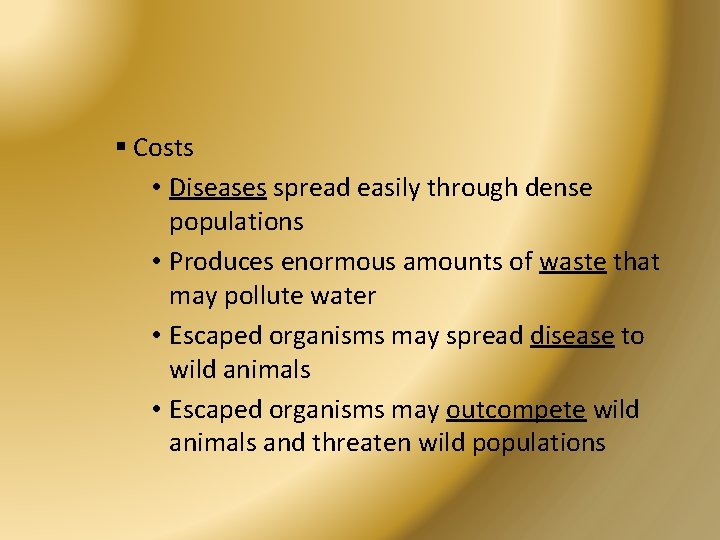 § Costs • Diseases spread easily through dense populations • Produces enormous amounts of