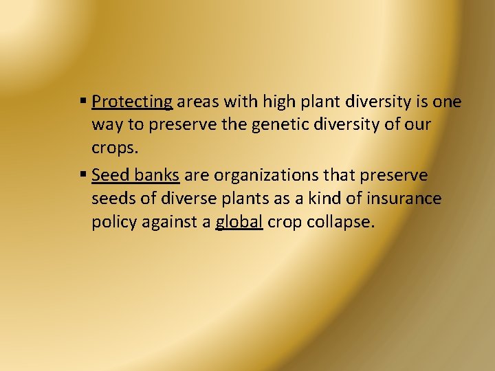 § Protecting areas with high plant diversity is one way to preserve the genetic