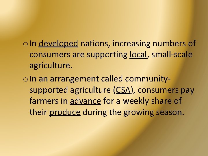 o In developed nations, increasing numbers of consumers are supporting local, small-scale agriculture. o