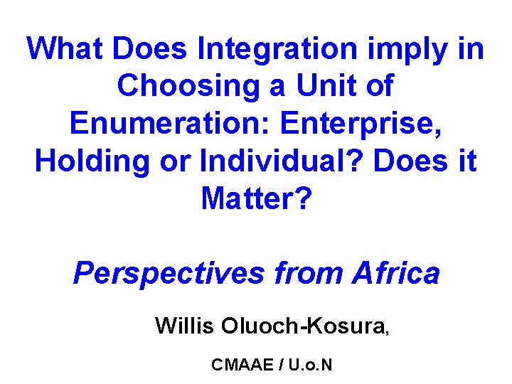 What Does Integration imply in Choosing a Unit of Enumeration: Enterprise, Holding or Individual?