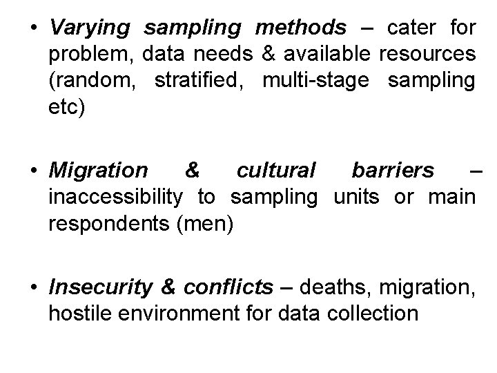  • Varying sampling methods – cater for problem, data needs & available resources