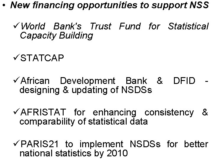  • New financing opportunities to support NSS üWorld Bank's Trust Fund for Statistical