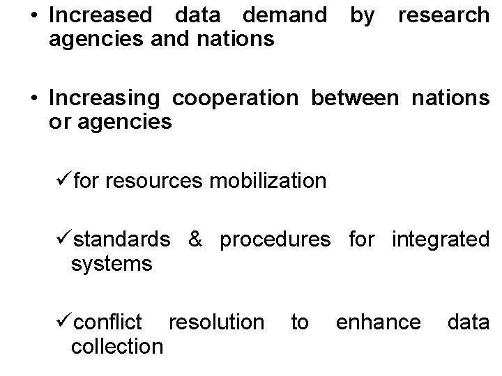  • Increased data demand by research agencies and nations • Increasing cooperation between