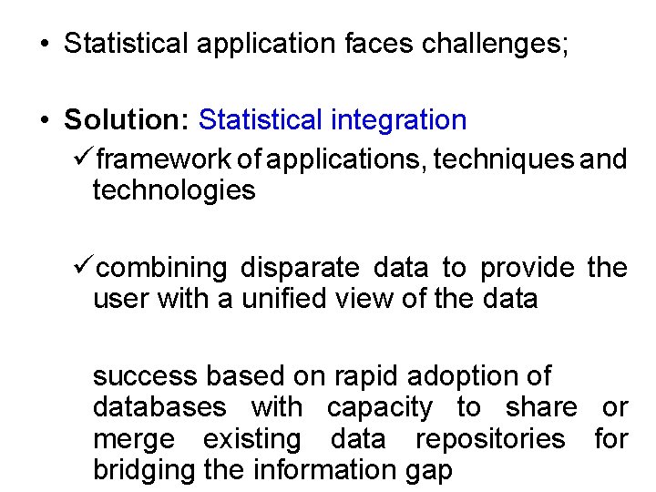  • Statistical application faces challenges; • Solution: Statistical integration üframework of applications, techniques