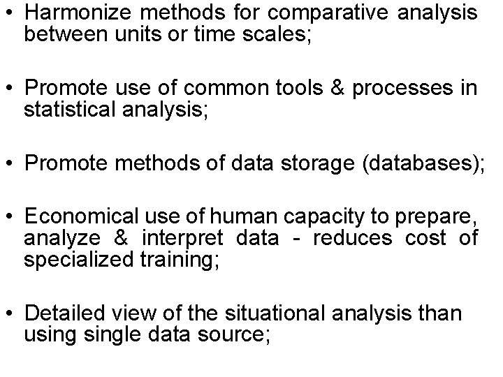  • Harmonize methods for comparative analysis between units or time scales; • Promote