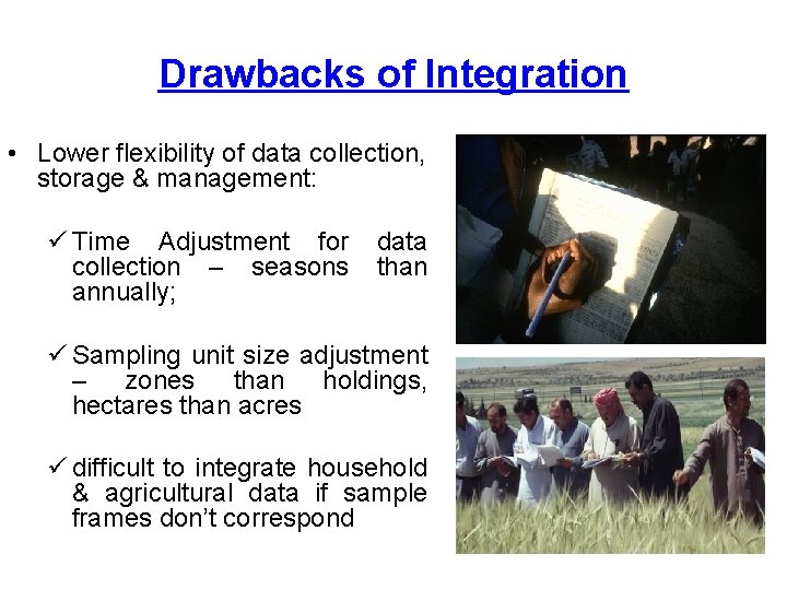 Drawbacks of Integration • Lower flexibility of data collection, storage & management: ü Time