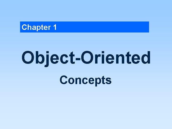 Chapter 1 Object-Oriented Concepts 