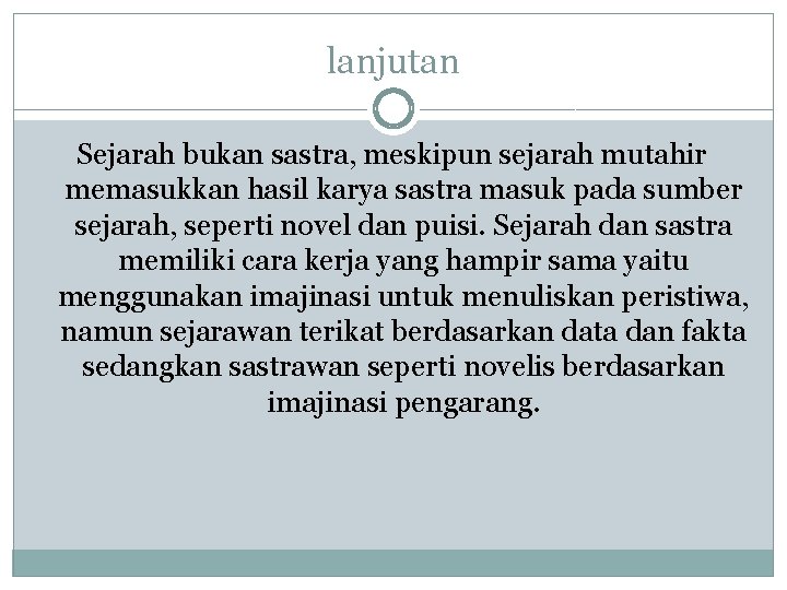 lanjutan Sejarah bukan sastra, meskipun sejarah mutahir memasukkan hasil karya sastra masuk pada sumber