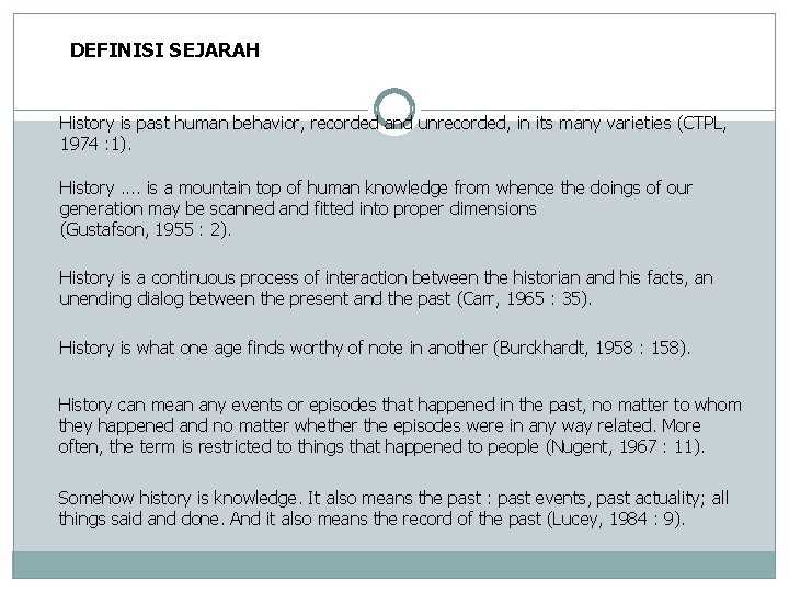 DEFINISI SEJARAH History is past human behavior, recorded and unrecorded, in its many varieties