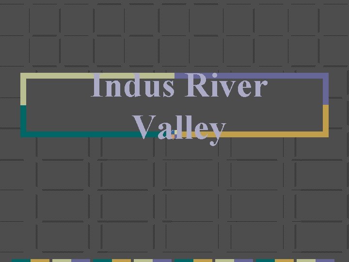 Indus River Valley 