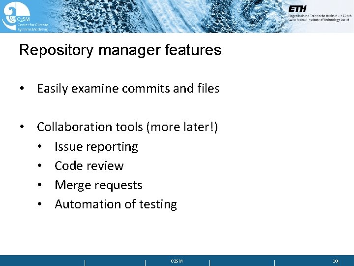Repository manager features • Easily examine commits and files • Collaboration tools (more later!)