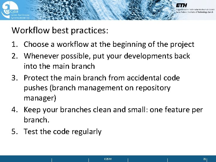 Workflow best practices: 1. Choose a workflow at the beginning of the project 2.