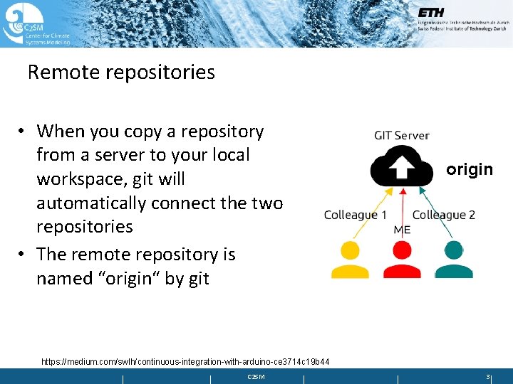 Remote repositories • When you copy a repository from a server to your local