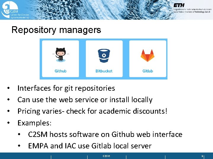 Repository managers • • Interfaces for git repositories Can use the web service or