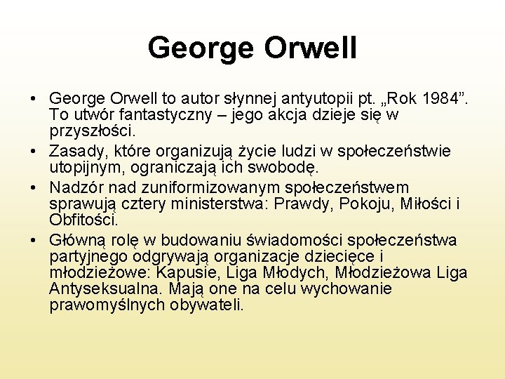 George Orwell • George Orwell to autor słynnej antyutopii pt. „Rok 1984”. To utwór
