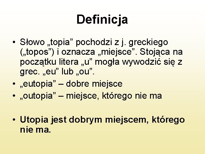 Definicja • Słowo „topia” pochodzi z j. greckiego („topos”) i oznacza „miejsce”. Stojąca na