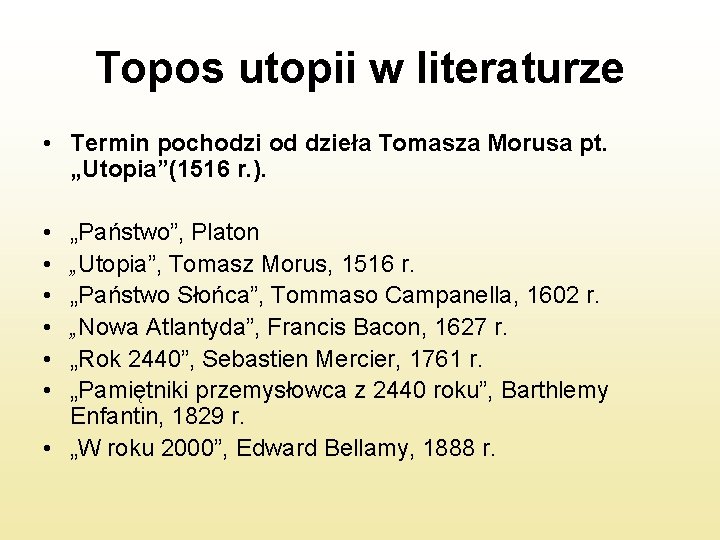 Topos utopii w literaturze • Termin pochodzi od dzieła Tomasza Morusa pt. „Utopia”(1516 r.