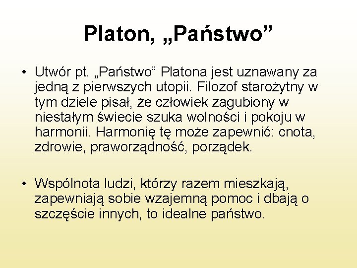 Platon, „Państwo” • Utwór pt. „Państwo” Platona jest uznawany za jedną z pierwszych utopii.
