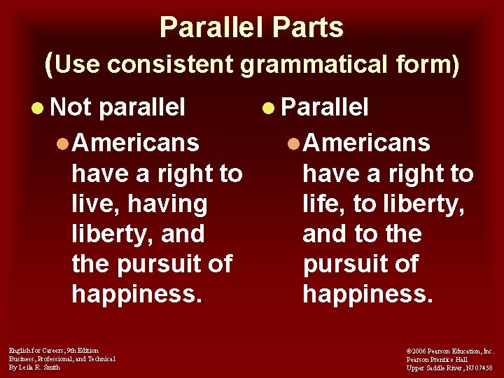 Parallel Parts (Use consistent grammatical form) l Not parallel l. Americans have a right