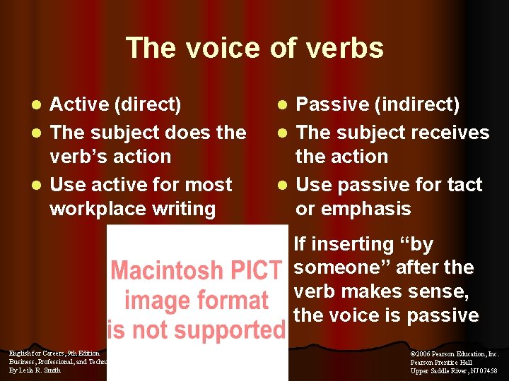 The voice of verbs Active (direct) l The subject does the verb’s action l