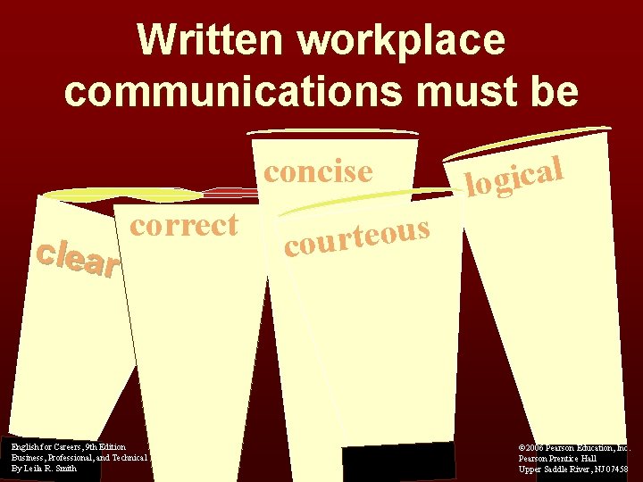Written workplace communications must be concise clear correct English for Careers, 9 th Edition