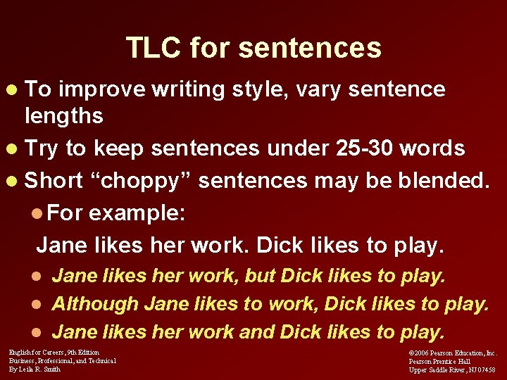 TLC for sentences l To improve writing style, vary sentence lengths l Try to