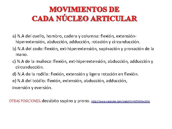 MOVIMIENTOS DE CADA NÚCLEO ARTICULAR a) N. A del cuello, hombro, cadera y columna: