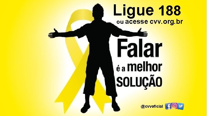 Ligue 188 ou acesse cvv. org. br @cvvoficial 