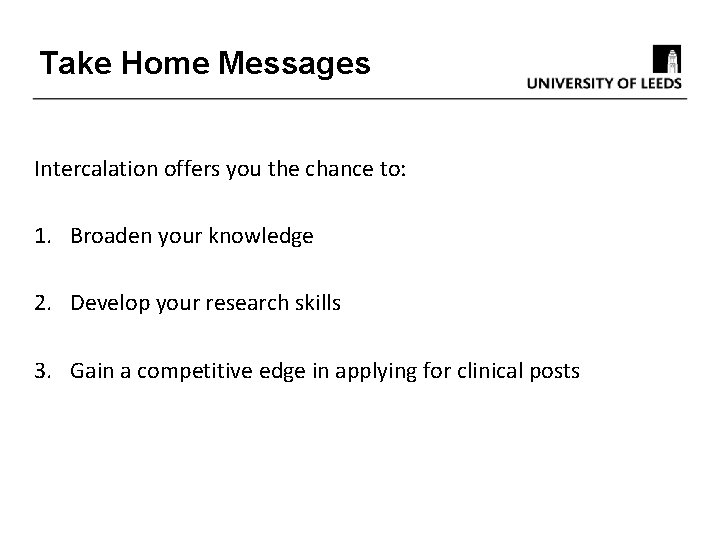 Take Home Messages Intercalation offers you the chance to: 1. Broaden your knowledge 2.