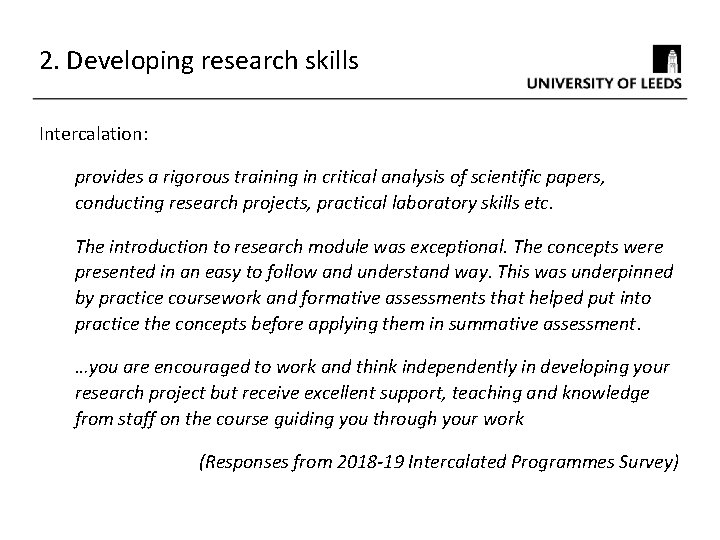 2. Developing research skills Intercalation: provides a rigorous training in critical analysis of scientific