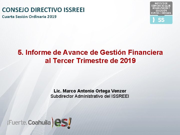 CONSEJO DIRECTIVO ISSREEI Cuarta Sesión Ordinaria 2019 5. Informe de Avance de Gestión Financiera