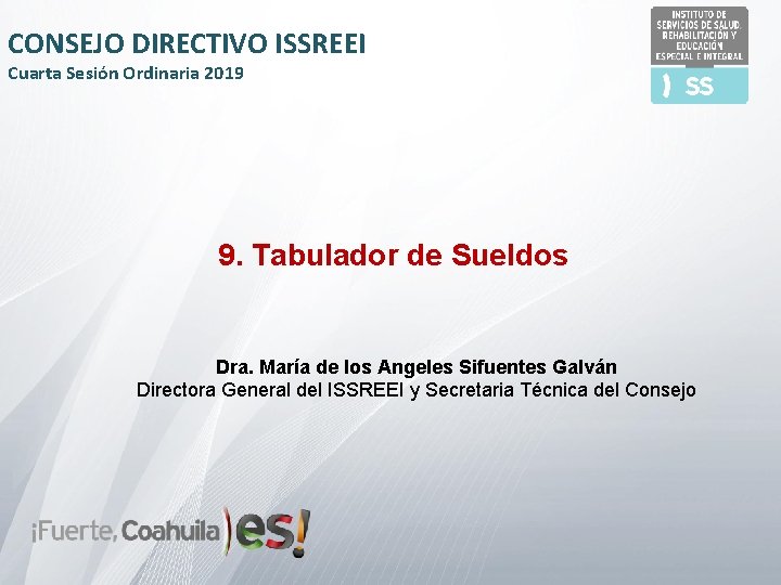 CONSEJO DIRECTIVO ISSREEI Cuarta Sesión Ordinaria 2019 9. Tabulador de Sueldos Dra. María de