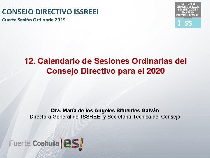 CONSEJO DIRECTIVO ISSREEI Cuarta Sesión Ordinaria 2019 12. Calendario de Sesiones Ordinarias del Consejo