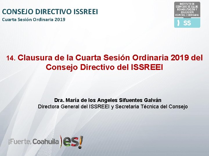 CONSEJO DIRECTIVO ISSREEI Cuarta Sesión Ordinaria 2019 14. Clausura de la Cuarta Sesión Ordinaria