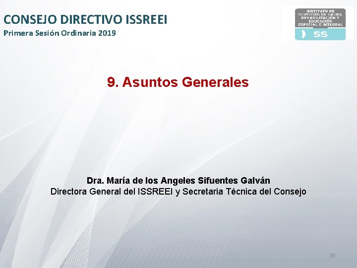 CONSEJO DIRECTIVO ISSREEI Primera Sesión Ordinaria 2019 9. Asuntos Generales Dra. María de los