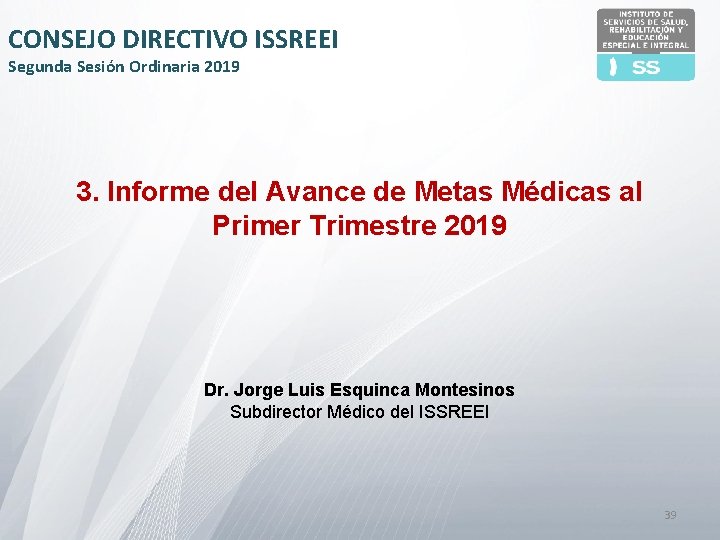 CONSEJO DIRECTIVO ISSREEI Segunda Sesión Ordinaria 2019 3. Informe del Avance de Metas Médicas