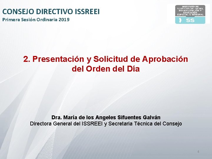 CONSEJO DIRECTIVO ISSREEI Primera Sesión Ordinaria 2019 2. Presentación y Solicitud de Aprobación del