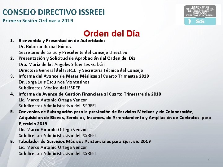 CONSEJO DIRECTIVO ISSREEI Primera Sesión Ordinaria 2019 Orden del Día 1. Bienvenida y Presentación