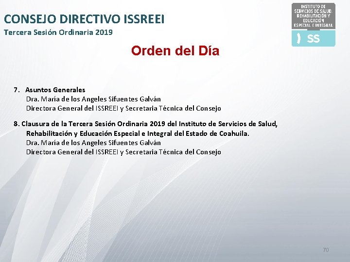 CONSEJO DIRECTIVO ISSREEI Tercera Sesión Ordinaria 2019 Orden del Día 7. Asuntos Generales Dra.