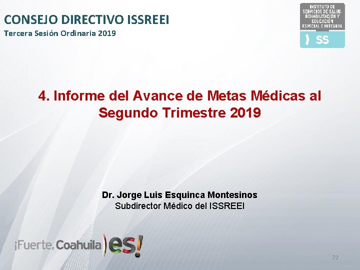 CONSEJO DIRECTIVO ISSREEI Tercera Sesión Ordinaria 2019 4. Informe del Avance de Metas Médicas