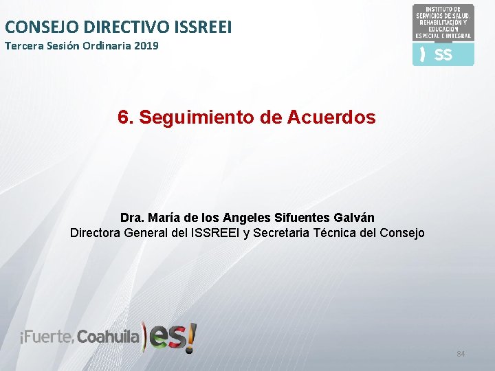 CONSEJO DIRECTIVO ISSREEI Tercera Sesión Ordinaria 2019 6. Seguimiento de Acuerdos Dra. María de