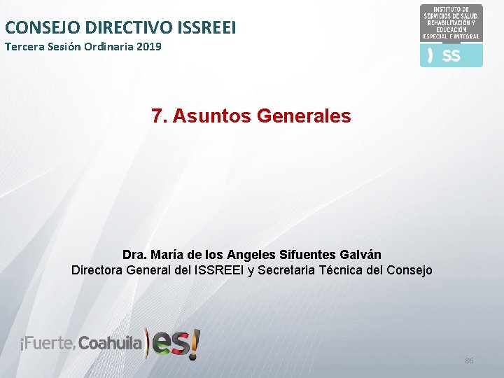 CONSEJO DIRECTIVO ISSREEI Tercera Sesión Ordinaria 2019 7. Asuntos Generales Dra. María de los