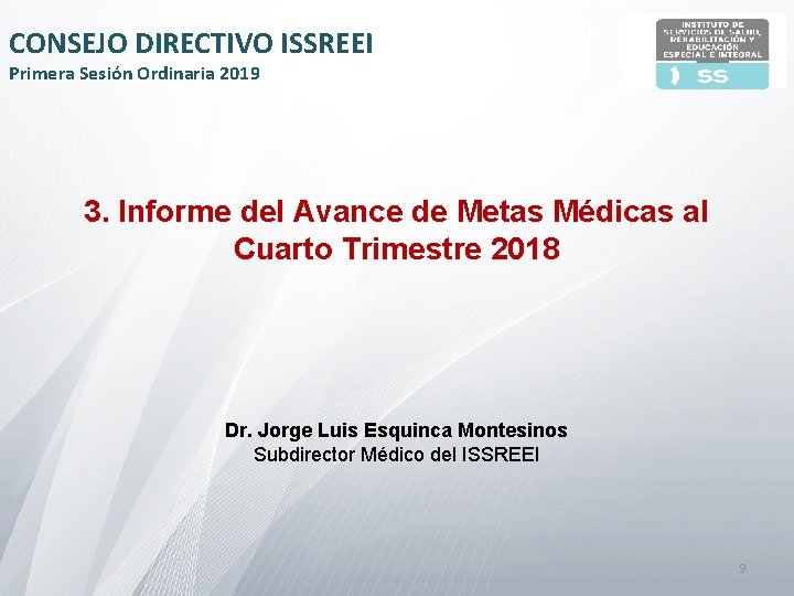 CONSEJO DIRECTIVO ISSREEI Primera Sesión Ordinaria 2019 3. Informe del Avance de Metas Médicas