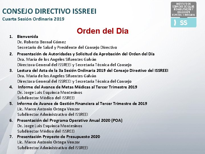 CONSEJO DIRECTIVO ISSREEI Cuarta Sesión Ordinaria 2019 Orden del Día 1. Bienvenida Dr. Roberto